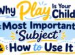 Why play is your childs most important subject and how to use it